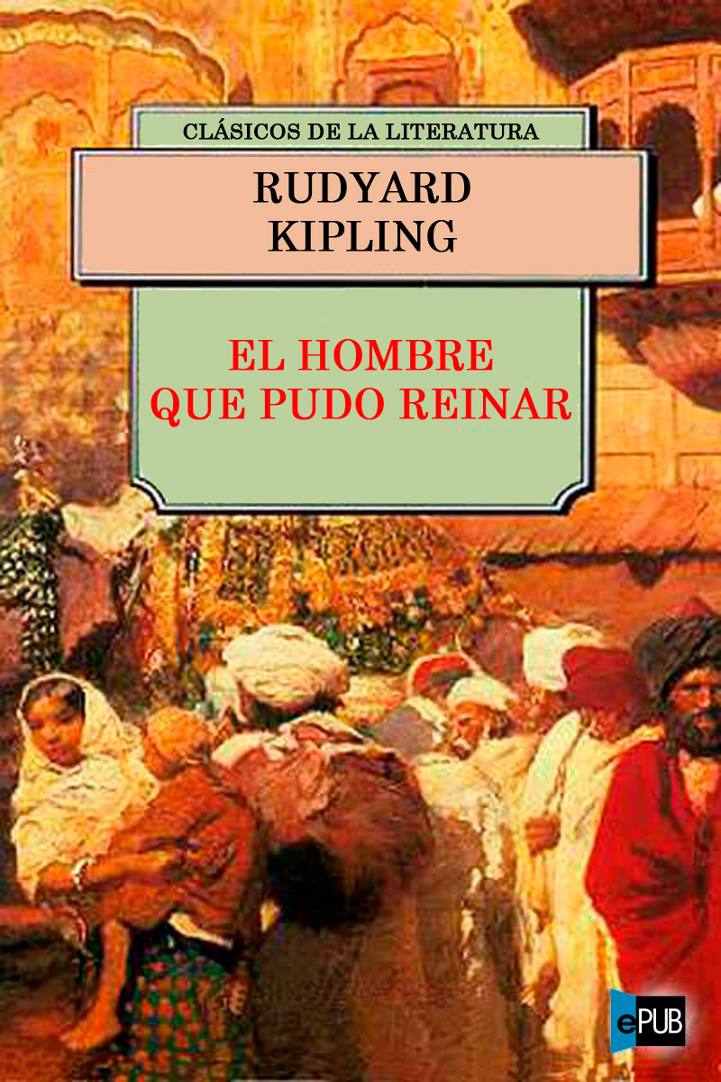 El hombre que pudo reinar